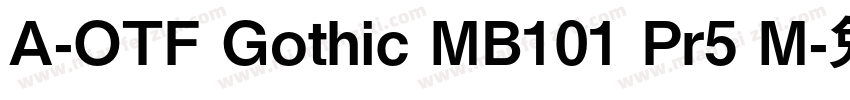 A-OTF Gothic MB101 Pr5 M字体转换